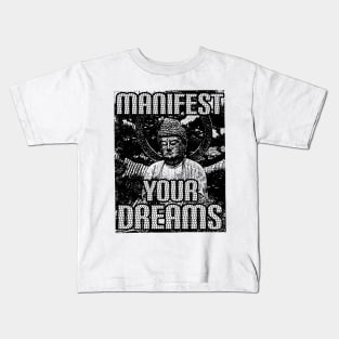 Manifest your dreams Kids T-Shirt